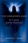 The Unknown God : W. T. Smith and the Thelemites - Book