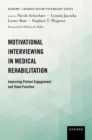 Motivational Interviewing in Medical Rehabilitation : Improving Patient Engagement and Team Function - eBook