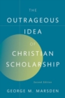 The Outrageous Idea of Christian Scholarship - Book