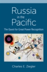 Russia in the Pacific : The Quest for Great Power Recognition - eBook