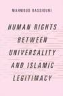 Human Rights Between Universality and Islamic Legitimacy - Book