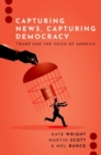 Capturing News, Capturing Democracy : Trump and the Voice of America - Book