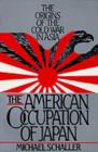 The American Occupation of Japan : The Origins of the Cold War in Asia - eBook