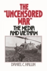 The Uncensored War : The Media and the Vietnam - eBook