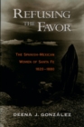 Refusing the Favor : The Spanish-Mexican Women of Santa Fe, 1820-1880 - eBook