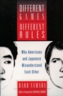 Different Games, Different Rules : Why Americans and Japanese Misunderstand Each Other - eBook