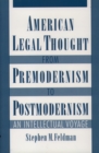 American Legal Thought from Premodernism to Postmodernism : An Intellectual Voyage - eBook
