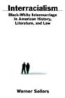Interracialism : Black-White Intermarriage in American History, Literature, and Law - eBook