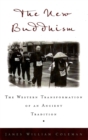 The New Buddhism : The Western Transformation of an Ancient Tradition - eBook