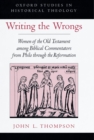 Writing the Wrongs : Women of the Old Testament among Biblical Commentators from Philo through the Reformation - eBook