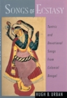 Songs of Ecstasy : Tantric and Devotional Songs from Colonial Bengal - eBook