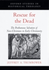 Rescue for the Dead : The Posthumous Salvation of Non-Christians in Early Christianity - eBook