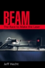 Beam : The Race to Make the Laser - eBook