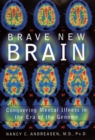 Brave New Brain : Conquering Mental Illness in the Era of the Genome - eBook