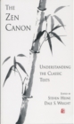 The Zen Canon : Understanding the Classic Texts - eBook