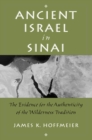 Ancient Israel in Sinai : The Evidence for the Authenticity of the Wilderness Tradition - eBook