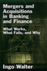 Mergers and Acquisitions in Banking and Finance : What Works, What Fails, and Why - eBook