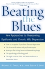 Beating the Blues : New Approaches to Overcoming Dysthymia and Chronic Mild Depression - eBook