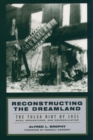 Reconstructing the Dreamland : The Tulsa Riot of 1921: Race, Reparations, and Reconciliation - eBook
