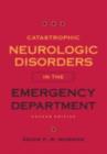 Catastrophic Neurologic Disorders in the Emergency Department - eBook