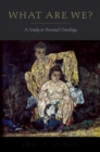 What Are We? : A Study in Personal Ontology - eBook