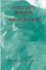 Family Caps, Abortion and Women of Color : Research Connection and Political Rejection - eBook