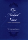 The Naked Voice : Singing with Authenticity - eBook