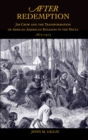 After Redemption : Jim Crow and the Transformation of African American Religion in the Delta, 1875-1915 - eBook