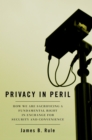 Privacy in Peril : How We Are Sacrificing a Fundamental Right in Exchange for Security and Convenience - eBook