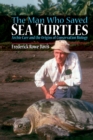 The Man Who Saved Sea Turtles : Archie Carr and the Origins of Conservation Biology - eBook
