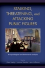 Stalking, Threatening, and Attacking Public Figures : A Psychological and Behavioral Analysis - eBook