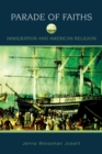 Parade of Faiths : Immigration and American Religion - eBook