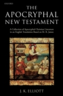 The Apocryphal New Testament : A Collection of Apocryphal Christian Literature in an English Translation - Book
