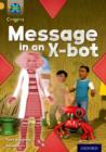 Project X Origins: Gold Book Band, Oxford Level 9: Communication: Message in an X-bot - Book