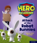 Hero Academy: Oxford Level 5, Green Book Band: Attack of the Robot Bunnies - Book
