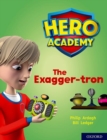 Hero Academy: Oxford Level 7, Turquoise Book Band: The Exagger-tron - Book