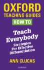 How To Teach Everybody : Strategies for Effective Differentiation - eBook