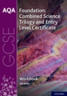 AQA GCSE Foundation: Combined Science Trilogy and Entry Level Certificate Workbook - Book