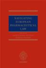 Navigating European Pharmaceutical Law : An Expert's Guide - Book