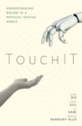 TouchIT : Understanding Design in a Physical-Digital World - Book