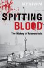 Spitting Blood : The history of tuberculosis - Book