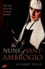 The Nuns of Sant' Ambrogio : The True Story of a Convent in Scandal - Book