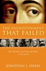 The Enlightenment that Failed : Ideas, Revolution, and Democratic Defeat, 1748-1830 - Book