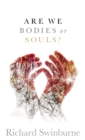 Are We Bodies or Souls? - Book