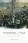 Prisoners of War : Europe: 1939-1956 - Book