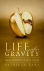 Life after Gravity : Isaac Newton's London Career - Book