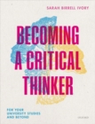 Becoming a Critical Thinker : For your university studies and beyond - Book