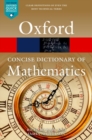 The Concise Oxford Dictionary of Mathematics : Sixth Edition - Book