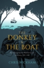 The Donkey and the Boat : Reinterpreting the Mediterranean Economy, 950-1180 - Book