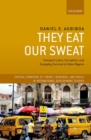 They Eat Our Sweat : Transport Labor, Corruption, and Everyday Survival in Urban Nigeria - Book